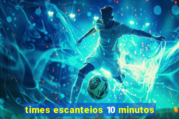 times escanteios 10 minutos